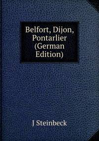 Belfort, Dijon, Pontarlier (German Edition)