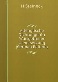 Altenglische DichtungenIn Wortgetreuer Uebersetzung (German Edition)