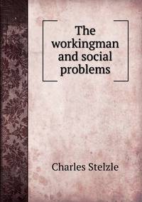 The workingman and social problems