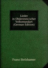 Lieder in Obderenns'scher Volksmundart (German Edition)