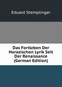Das Fortleben Der Horazischen Lyrik Seit Der Renaissance (German Edition)