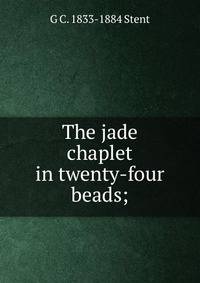 The jade chaplet in twenty-four beads;