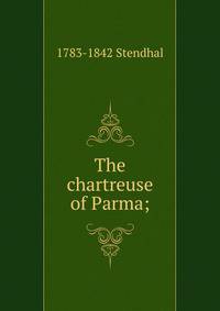 The chartreuse of Parma;