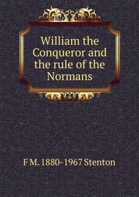 William the Conqueror and the rule of the Normans