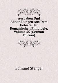 Ausgaben Und Abhandlungen Aus Dem Gebiete Der Romanischen Philologie, Volume 55 (German Edition)