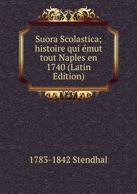 Suora Scolastica; histoire qui emut tout Naples en 1740 (Latin Edition)