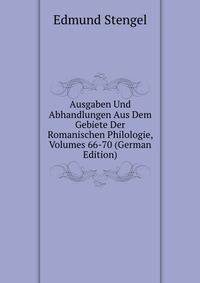 Ausgaben Und Abhandlungen Aus Dem Gebiete Der Romanischen Philologie, Volumes 66-70 (German Edition)