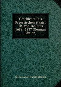 Geschichte Des Preussischen Staats: Th. Von 1640 Bis 1688. 1837 (German Edition)