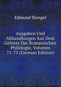 Ausgaben Und Abhandlungen Aus Dem Gebiete Der Romanischen Philologie, Volumes 71-73 (German Edition)