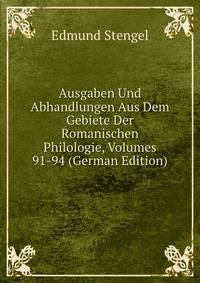 Ausgaben Und Abhandlungen Aus Dem Gebiete Der Romanischen Philologie, Volumes 91-94 (German Edition)
