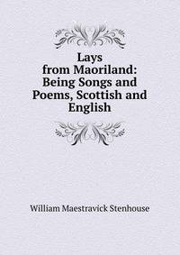 Lays from Maoriland: Being Songs and Poems, Scottish and English
