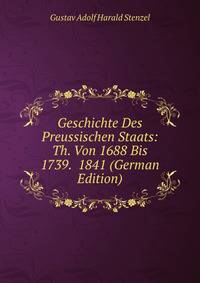 Geschichte Des Preussischen Staats: Th. Von 1688 Bis 1739. 1841 (German Edition)
