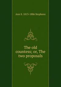 The old countess; or, The two proposals
