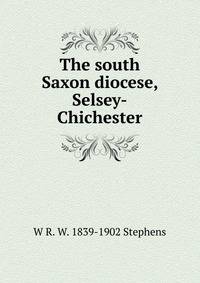 The south Saxon diocese, Selsey-Chichester