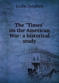 The "Times" on the American War: a historical study