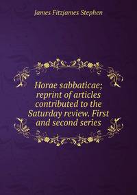 Horae sabbaticae; reprint of articles contributed to the Saturday review. First and second series
