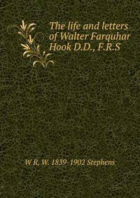 The life and letters of Walter Farquhar Hook D.D., F.R.S