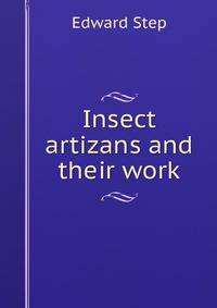 Insect artizans and their work