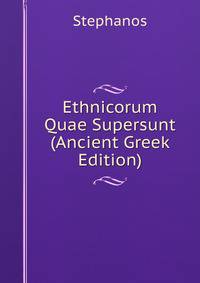 Ethnicorum Quae Supersunt (Ancient Greek Edition)