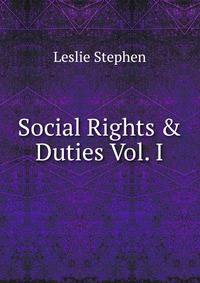 Social Rights &amp; Duties Vol. I