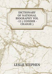 DICTIONARY OF NATIONAL BIOGRAPHY VOL -12 ( CONDER - CRAIGIE )