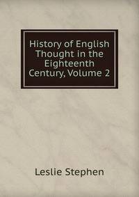 History of English Thought in the Eighteenth Century, Volume 2