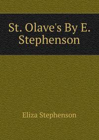 St. Olave's By E. Stephenson.