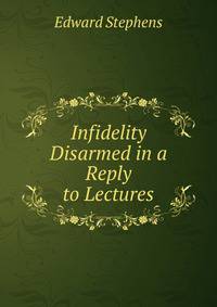 Infidelity Disarmed in a Reply to Lectures