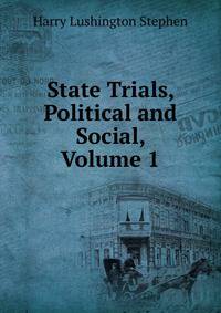 State Trials, Political and Social, Volume 1