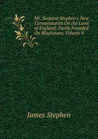 Mr. Serjeant Stephen's New Commentaries On the Laws of England: Partly Founded On Blackstone, Volume 4