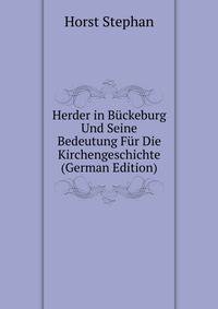 Herder in Buckeburg Und Seine Bedeutung Fur Die Kirchengeschichte (German Edition)