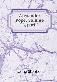 Alexander Pope, Volume 12, part 1