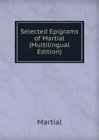 Selected Epigrams of Martial (Multilingual Edition)