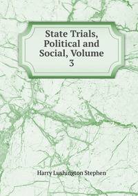 State Trials, Political and Social, Volume 3
