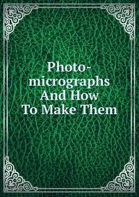Photo-micrographs And How To Make Them