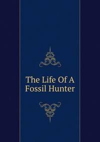 The Life Of A Fossil Hunter