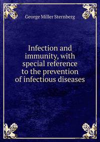 Infection and immunity, with special reference to the prevention of infectious diseases