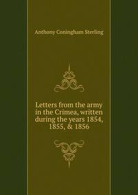 Letters from the army in the Crimea, written during the years 1854, 1855, &amp; 1856