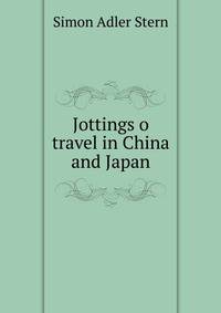 Jottings o travel in China and Japan