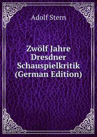 Zwolf Jahre Dresdner Schauspielkritik (German Edition)