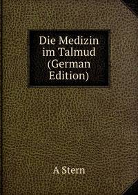 Die Medizin im Talmud (German Edition)