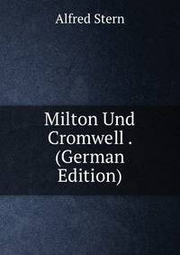 Milton Und Cromwell . (German Edition)