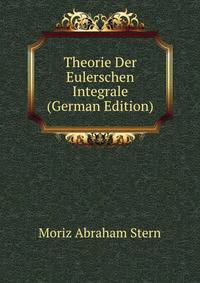 Theorie Der Eulerschen Integrale (German Edition)