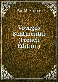 Voyages Sentmental (French Edition)