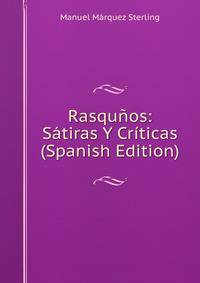 Rasqunos: Satiras Y Criticas (Spanish Edition)