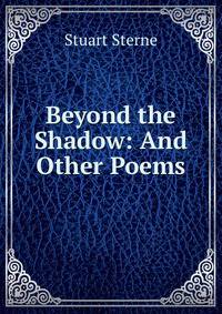 Beyond the Shadow: And Other Poems