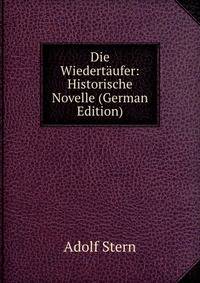 Die Wiedertaufer: Historische Novelle (German Edition)