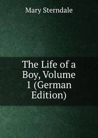 The Life of a Boy, Volume 1 (German Edition)