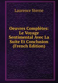 Oeuvres Completes: Le Voyage Sentimental Avec La Suite Et Conclusion (French Edition)