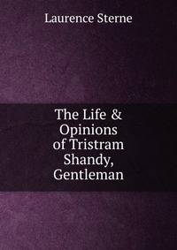 The Life &amp; Opinions of Tristram Shandy, Gentleman